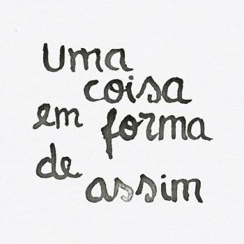 Uma Coisa em Forma de Assim - Seiva Bruta